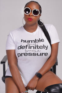 ”Humble but Definitely, Pressure” Tee