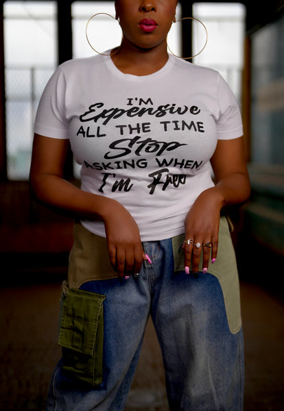 “I’m Expensive All The Time” Tee - White